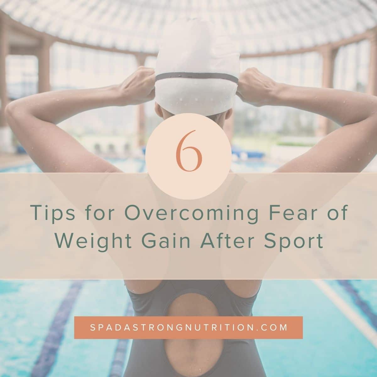 swimmer lowering her goggles with title saying "6 tips for overcoming fear of weight gain after sport"